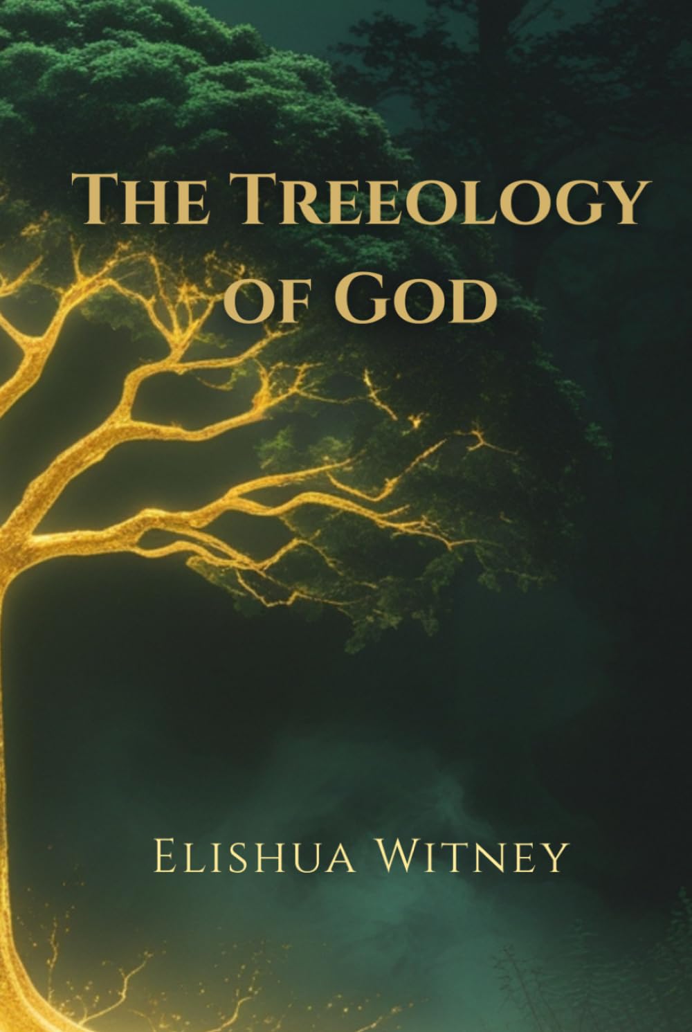 The Treeology of God: How God Intentionally Designed the Trees of the Bible to Reveal the Gospel of Christ