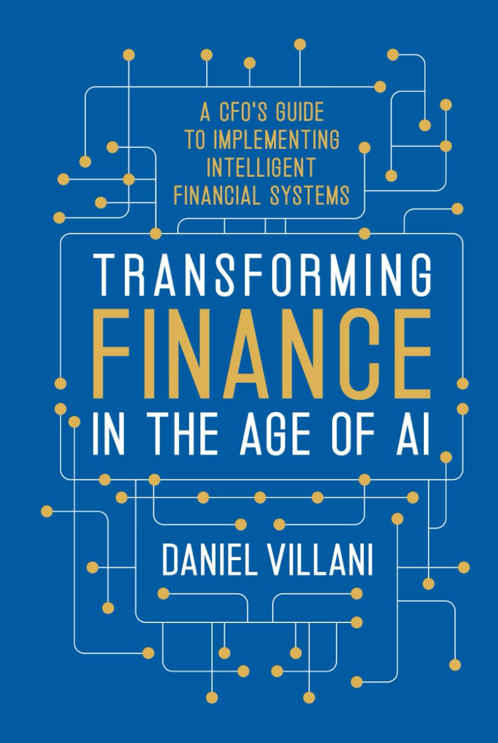 Transforming Finance in the Age of AI: A CFO’s Guide to Implementing Intelligent Financial Systems