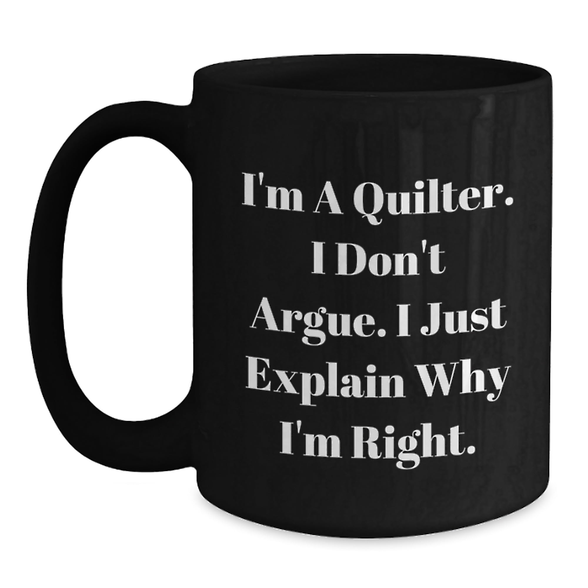 Quilter Gifts from Friends - Funny Black Coffee Mug for Quilter Graduation — funny ceramic mug from ShopProudGifts