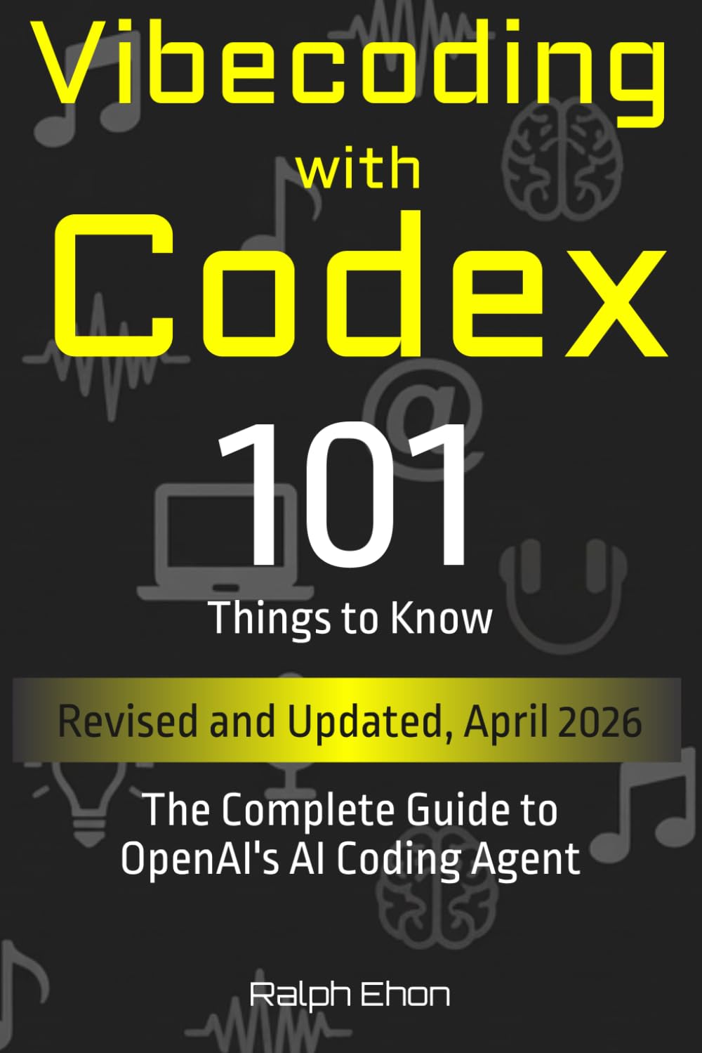 Vibecoding with Codex - 101 Things to Know: The Complete Guide to OpenAI's AI Coding Agent
