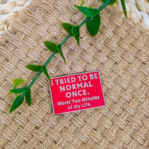 I Tried To Be Normal Once. Worst Two Minutes Of My Life - Literature Series - Enamel Lapel Pin - Plated Badge for Clothing, Bags, and Lanyards4