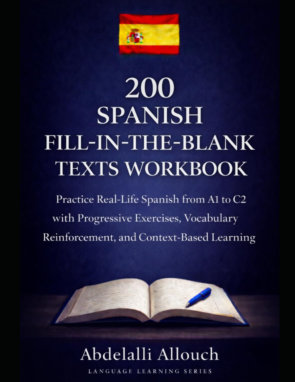 200 Spanish Fill-In-The-Blank texts workbook: Practice Grammar and Vocabulary Through Context – Ideal for Beginners and Intermediate Spanish Learners