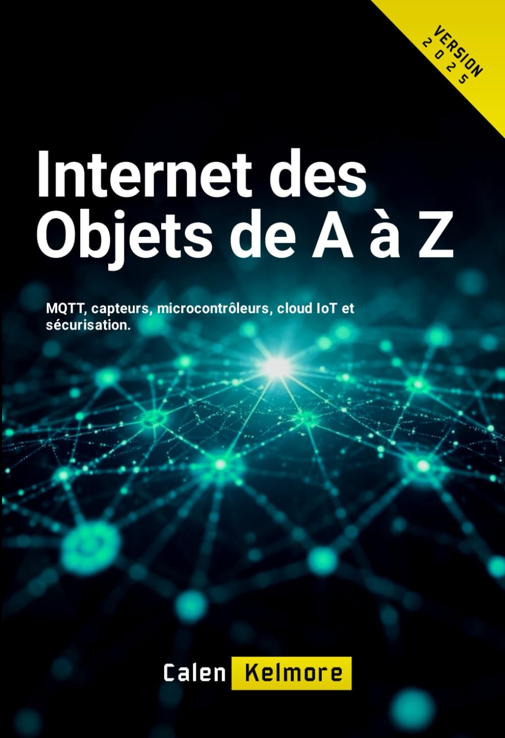 Internet des Objets de A à Z: MQTT, capteurs, microcontrôleurs, cloud IoT et sécurisation