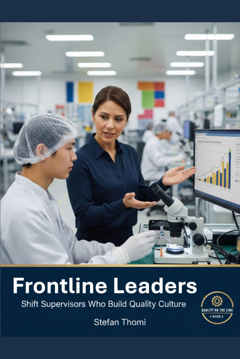 Frontline Leaders: Shift Supervisors Building Quality Culture from the Floor Up (Quality on the Line)