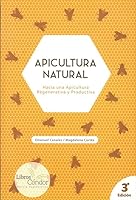 Apicultura natural. Hacia una Apicultura Regenerativa y Productiva 9569727063 Book Cover