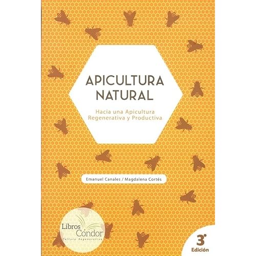 Apicultura natural. Hacia una Apicultura Regenerativa y Productiva (SIN COLECCION)