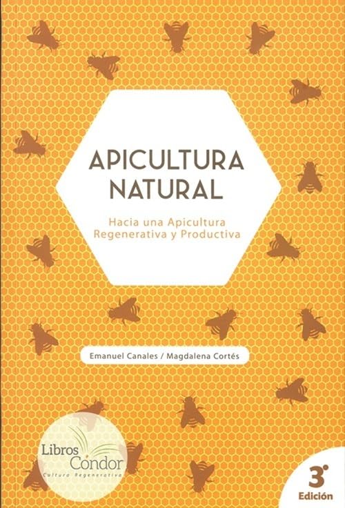 Apicultura natural: Hacia una Apicultura Regenerativa y Productiva. (SIN COLECCION)
