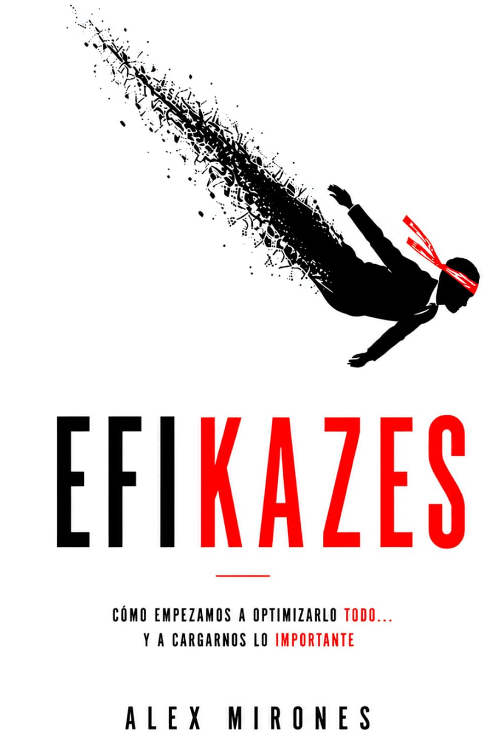 EFIKAZES: Cómo empezamos a optimizarlo todo… y a cargarnos lo importante