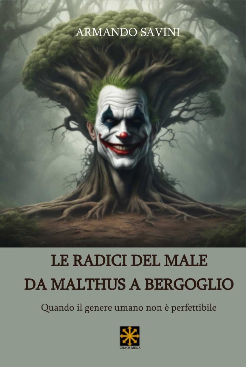 LE RADICI DEL MALE DA MALTHUS A BERGOGLIO: Quando il genere umano non è perfettibile (CHAOS MEGA)