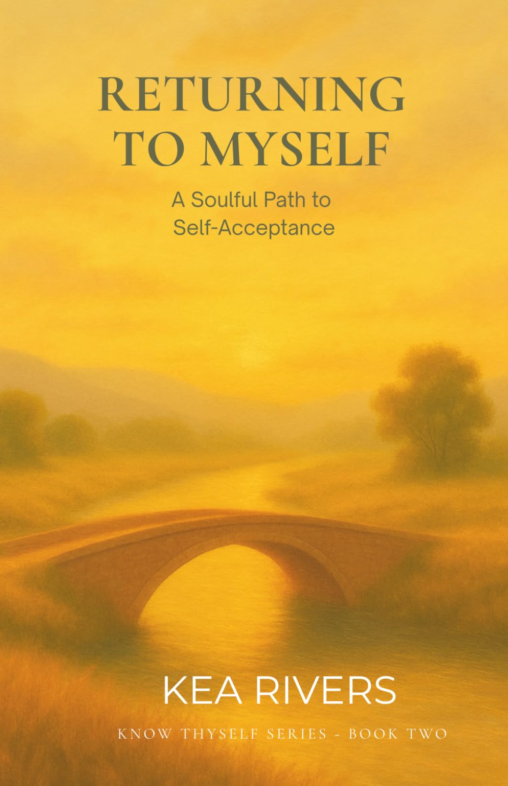 Returning to Myself: A Soulful Path to Self-Acceptance (Know Thyself)