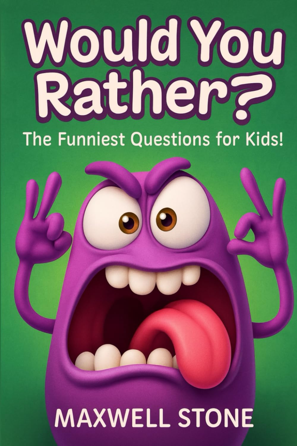 Would You Rather? The Funniest Questions for Kids: Hilarious Questions for Unforgettable Moments!