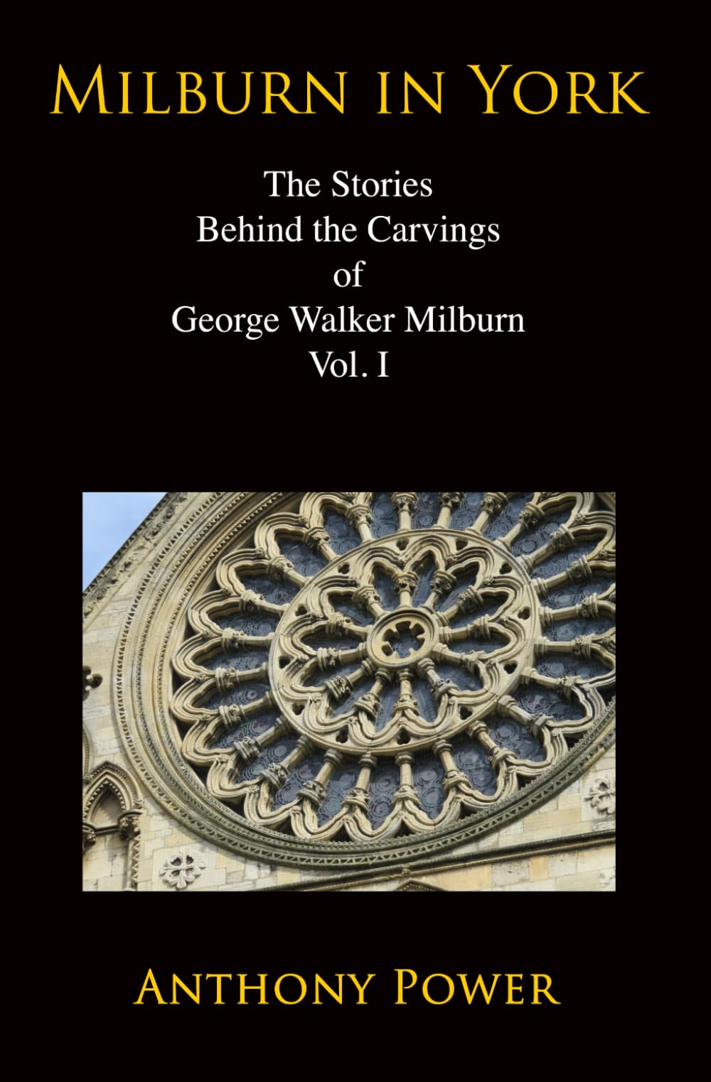 Milburn in York.: The Stories Behind the Carvings of George Walker Milburn. (The Carvings of George Walker Milburn, York sculptor.)