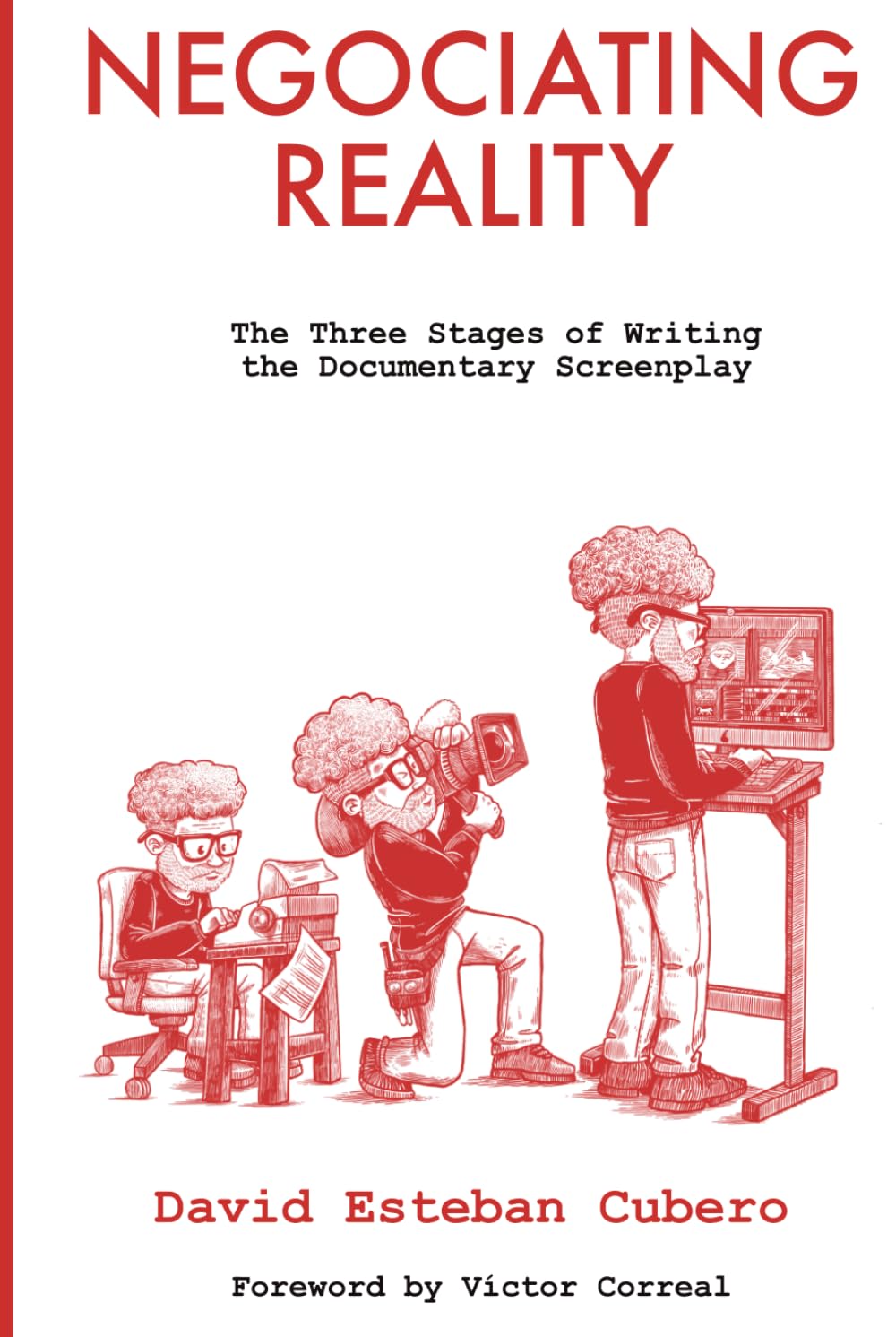 Negotiating Reality: The Three Stages of Writing the Documentary Screenplay (screenwriter's library)