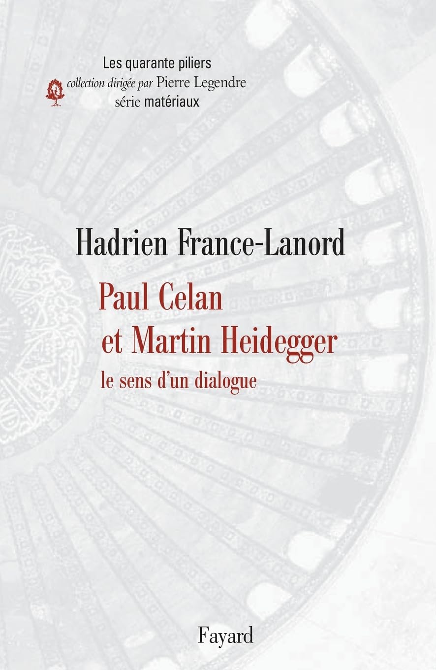 Paul Celan et Martin Heidegger: Le sens d'un dialogue