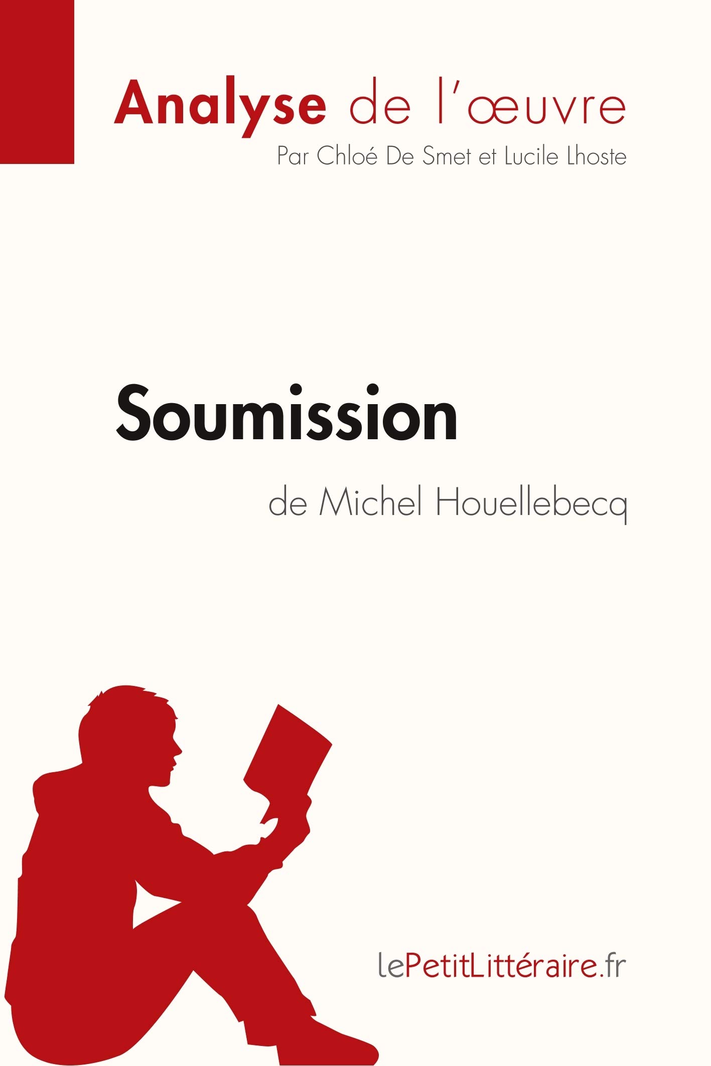 Soumission de Michel Houellebecq (Fiche de lecture): Analyse complète et résumé détaillé de l'oeuvre (French Edition)