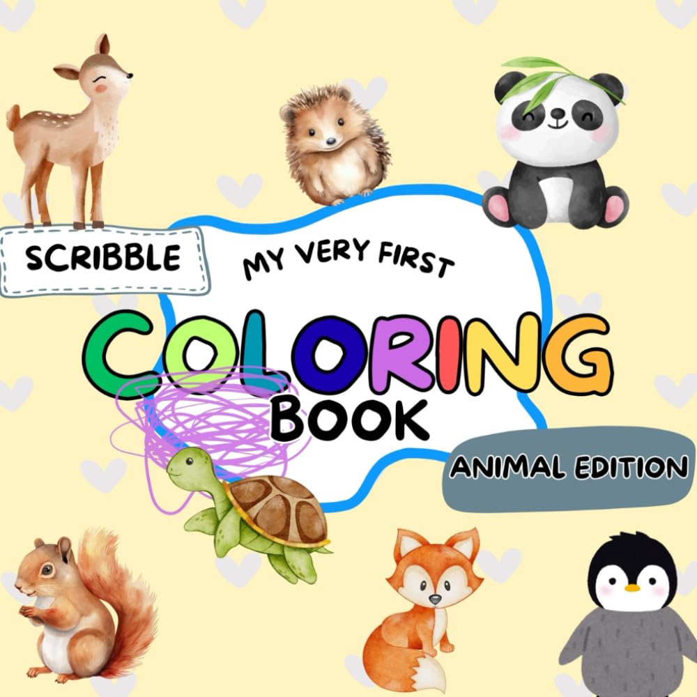 My Very First Scribble Coloring Book: Animal Edition: Fun For Toddlers Aged 1+