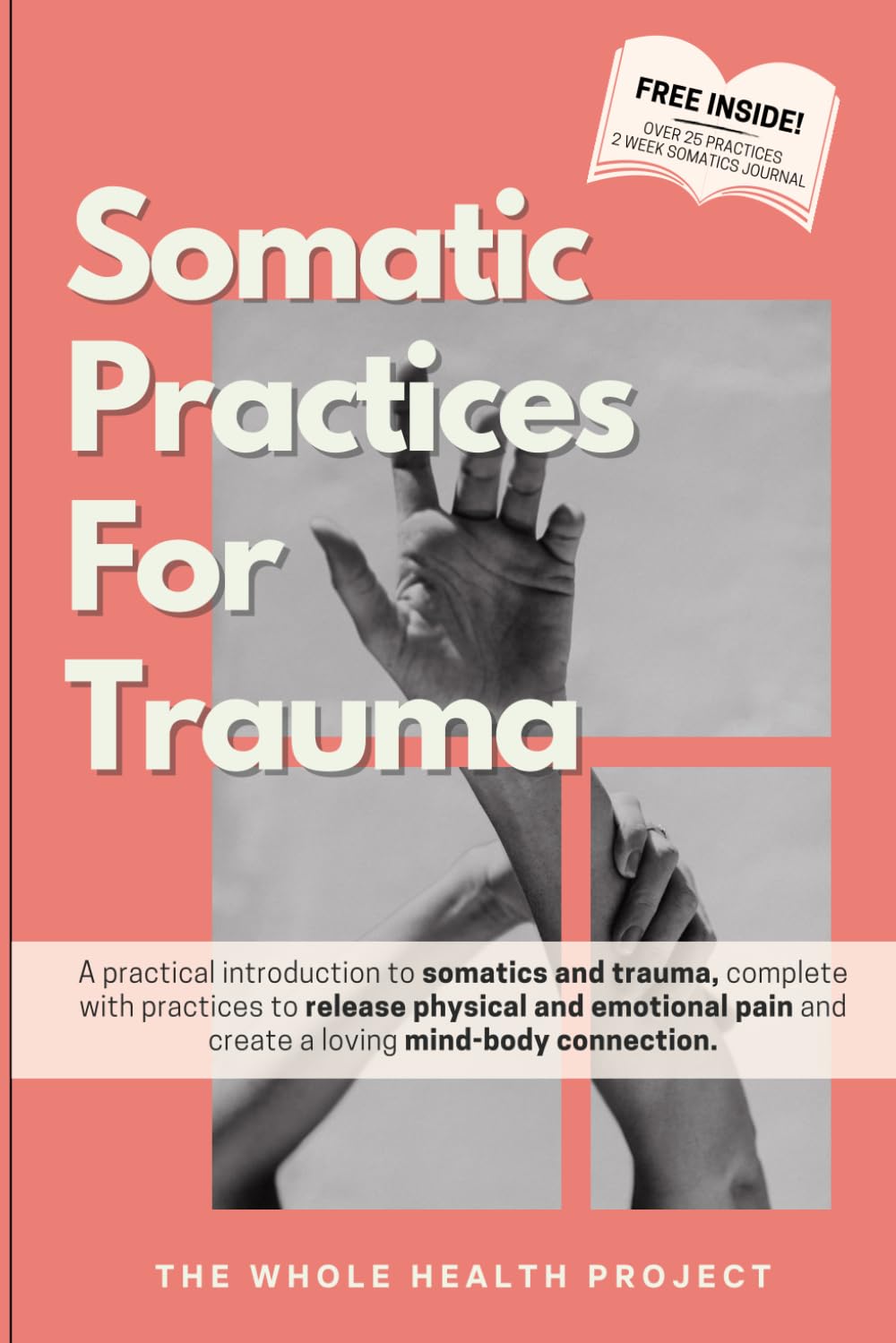 Somatic Practices For Trauma: A practical intro to somatics and trauma, with practices to help heal your nervous system, release physical and emotional pain and create a loving mind-body connection.