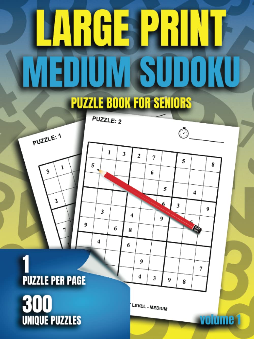 Large Print Medium Sudoku Puzzle Book For Seniors: Volume 1 - 300 Medium Level Puzzles, 1 Puzzle Per Page With Answers