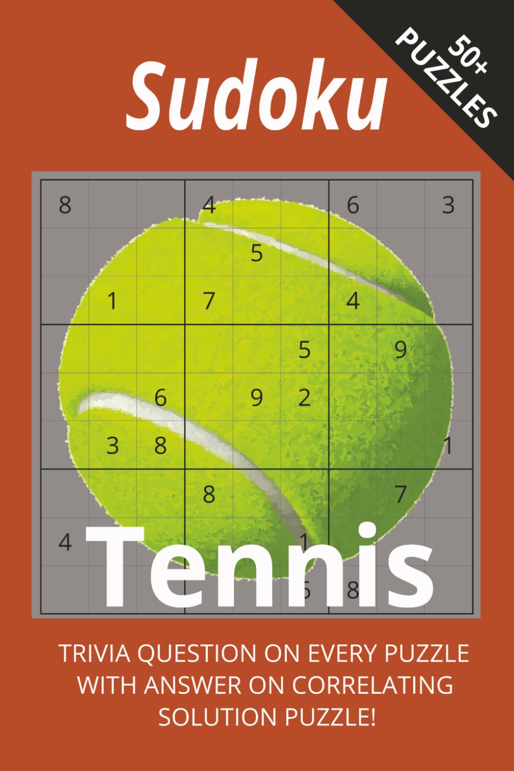 Sudoku Tennis With Trivia: Serve Up Fun With Tennis-Themed Sudoku & Trivia Challenges I 6x9",110 Pages I 50+ Puzzles with Trivia Questions and Solutions