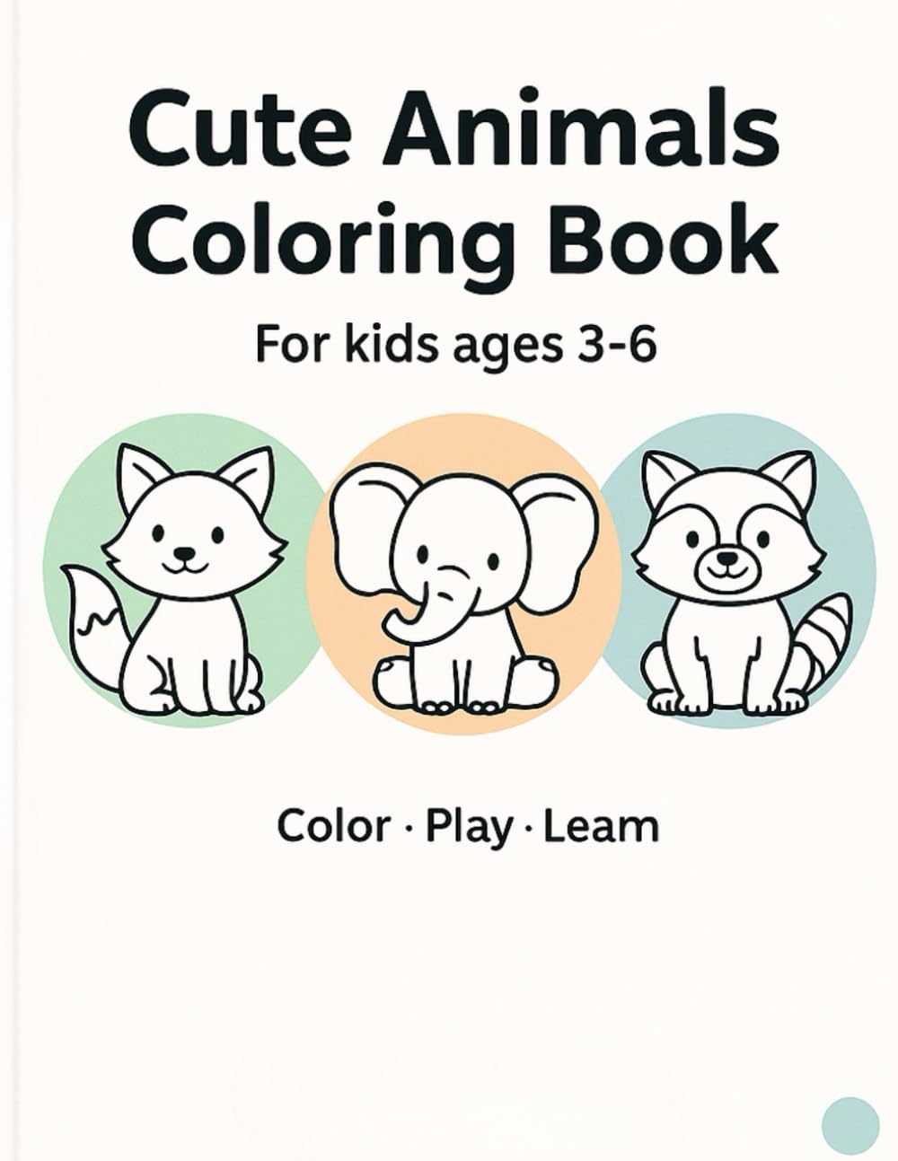 Cute Animals Coloring Book for Ages 3–6.: Easy big outlines • 30 fun pages • Simple mazes.