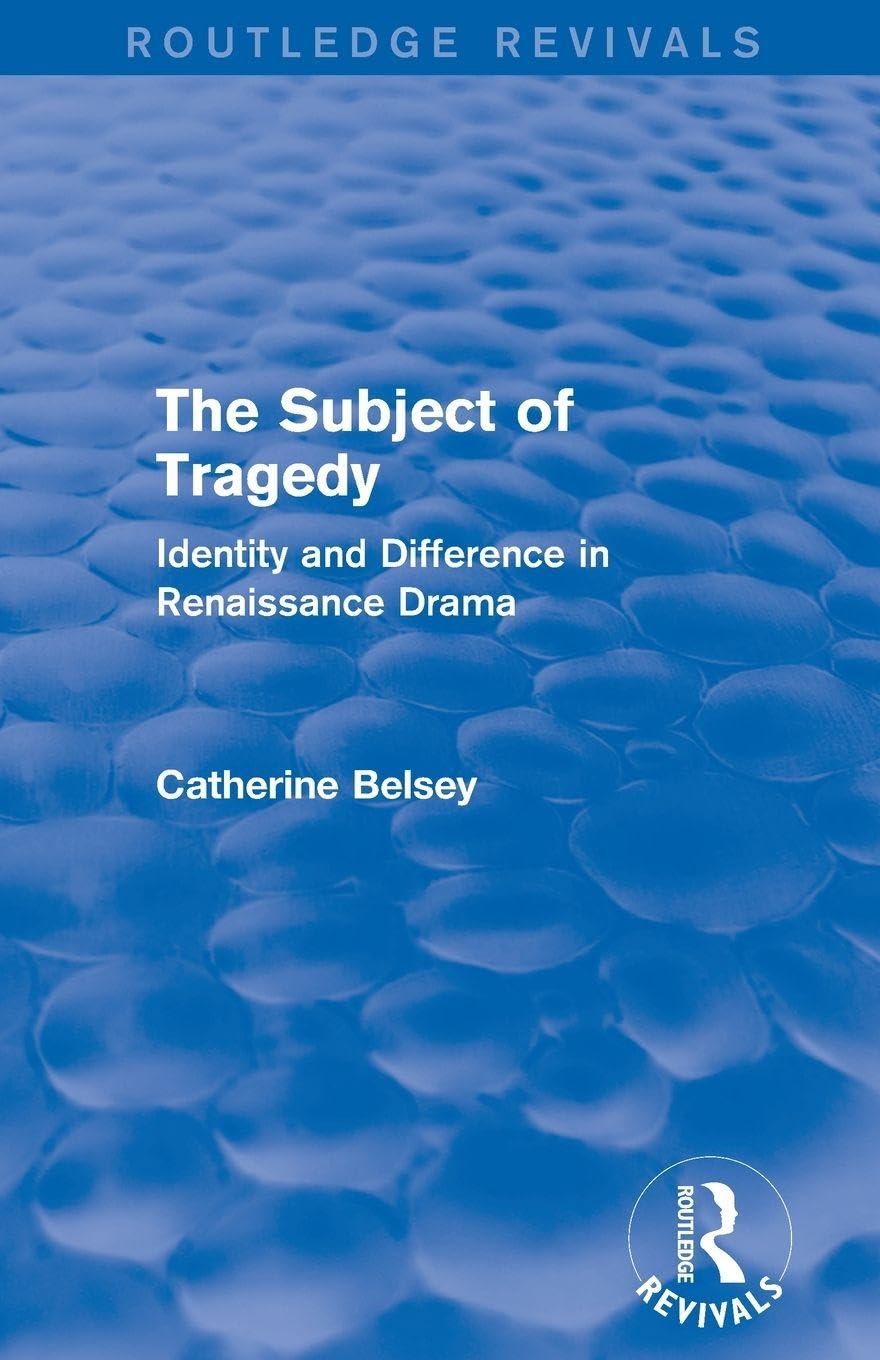 The Subject of Tragedy (Routledge Revivals): Identity and Difference in Renaissance Drama