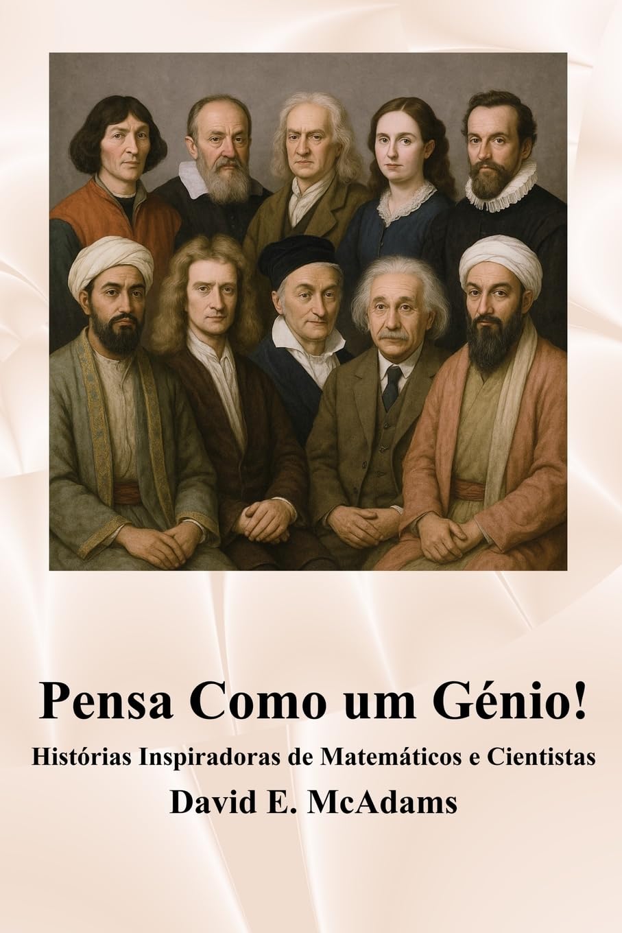 Pensa Como um Génio!: Histórias Inspiradoras de Matemáticos e Cientistas (Livros Inspiradores Para Crianças)
