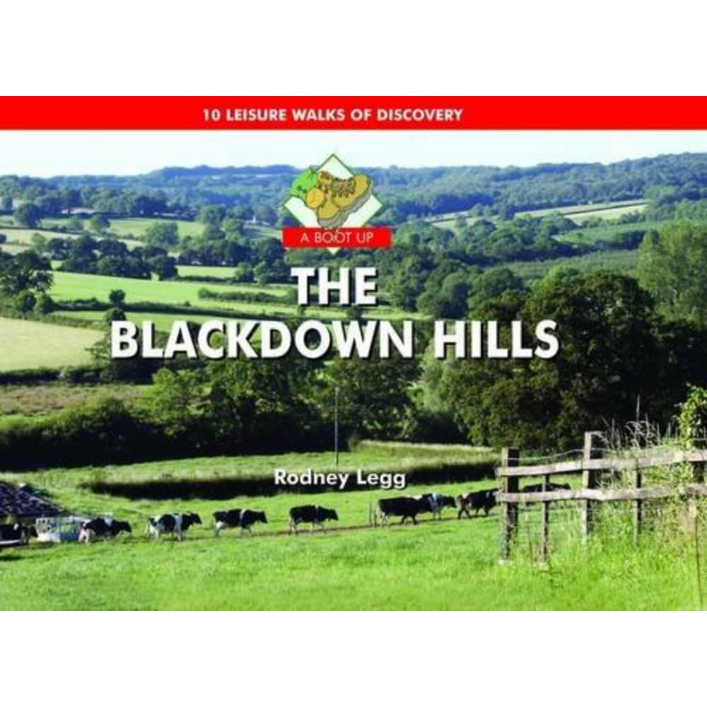 A Boot Up the Blackdown Hills: 10 Leisure Walks of Discovery