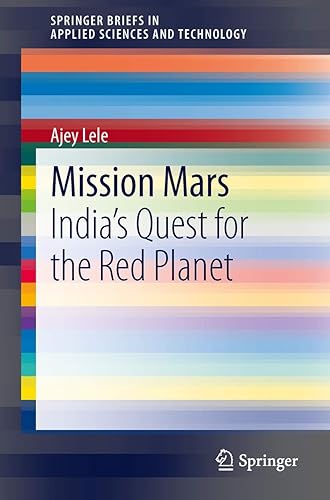 Mission Mars: India's Quest for the Red Planet (SpringerBriefs in Applied Sciences and Technology)