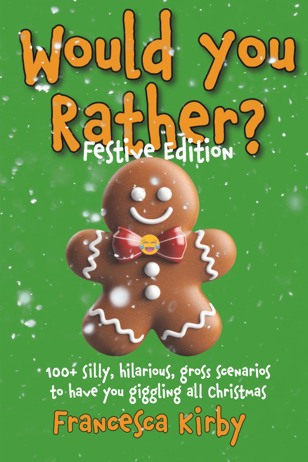 Would You Rather? Festive Edition: 100+ silly, hilarious, gross scenarios to have you giggling all Christmas (Would You Rather? Fun Edition Series by Giggle Kids Books)