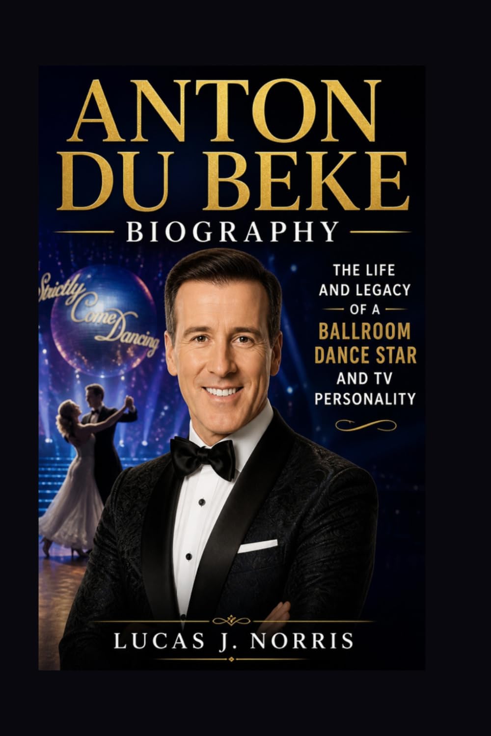 ANTON DU BEKE BIOGRAPHY: The Life And Legacy Of A Ballroom Dance Star And Tv Personality