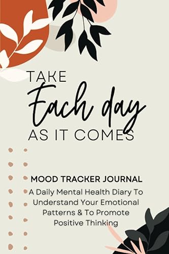 Mood Tracker Journal A Mental Health Diary With Daily Guided Prompts To Understand Your Emotional Patterns & To Promote Positive Thinking