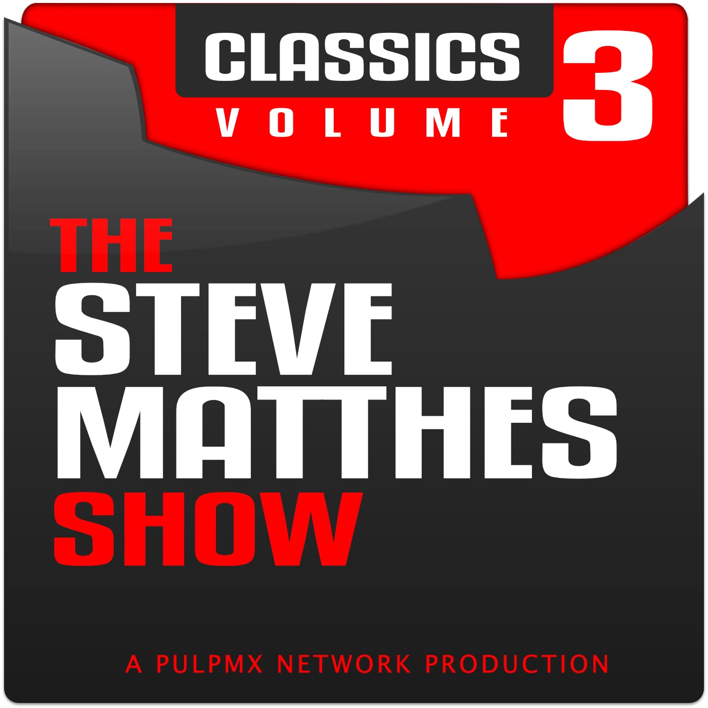 The Steve Matthes Show Classics Volume 3