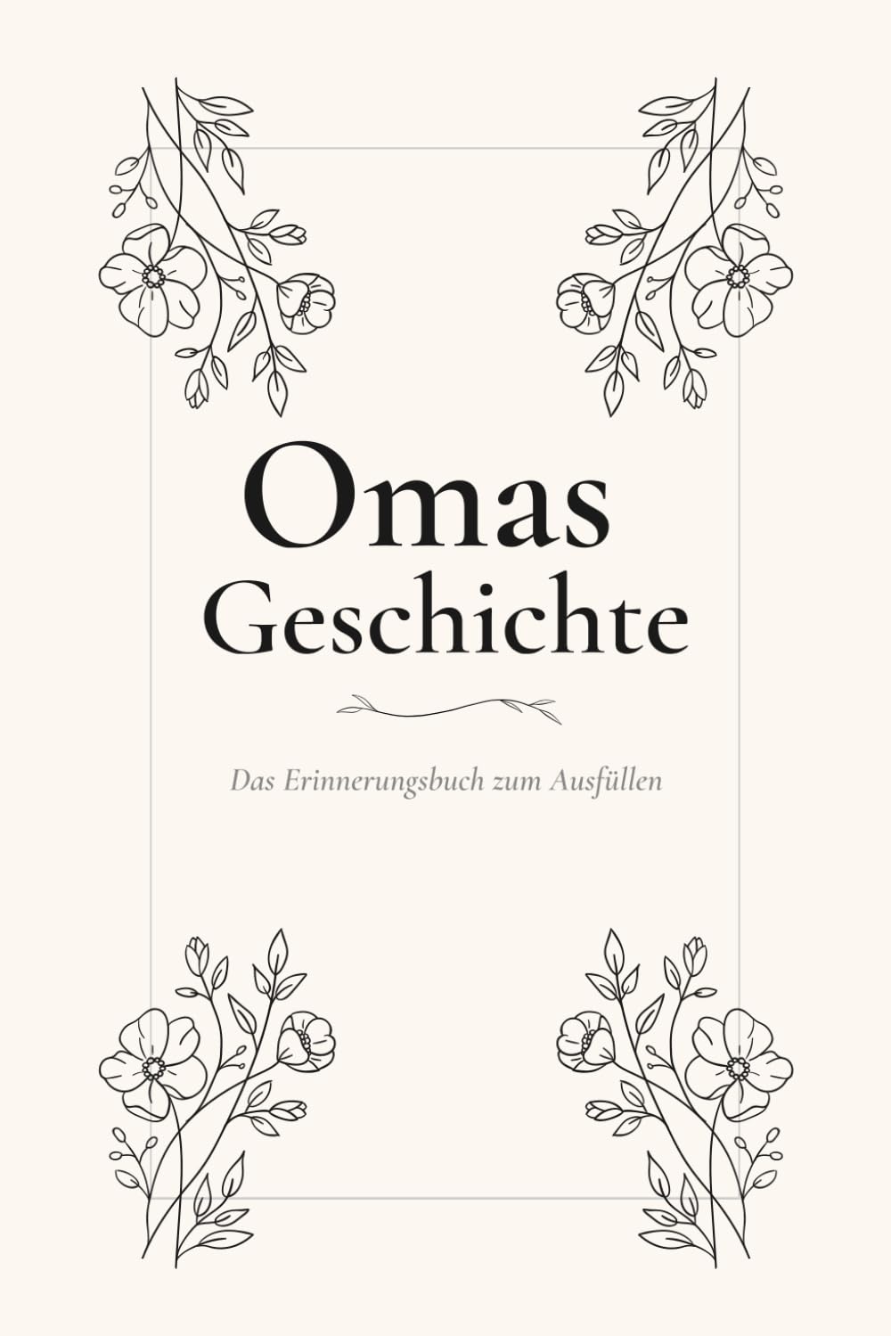 Omas Geschichte: Das Erinnerungsbuch zum Ausfüllen – Fragen und Impulse für Großmutter und Enkelin | Ein persönliches Geschenk zum Geburtstag, Muttertag und Weihnachten