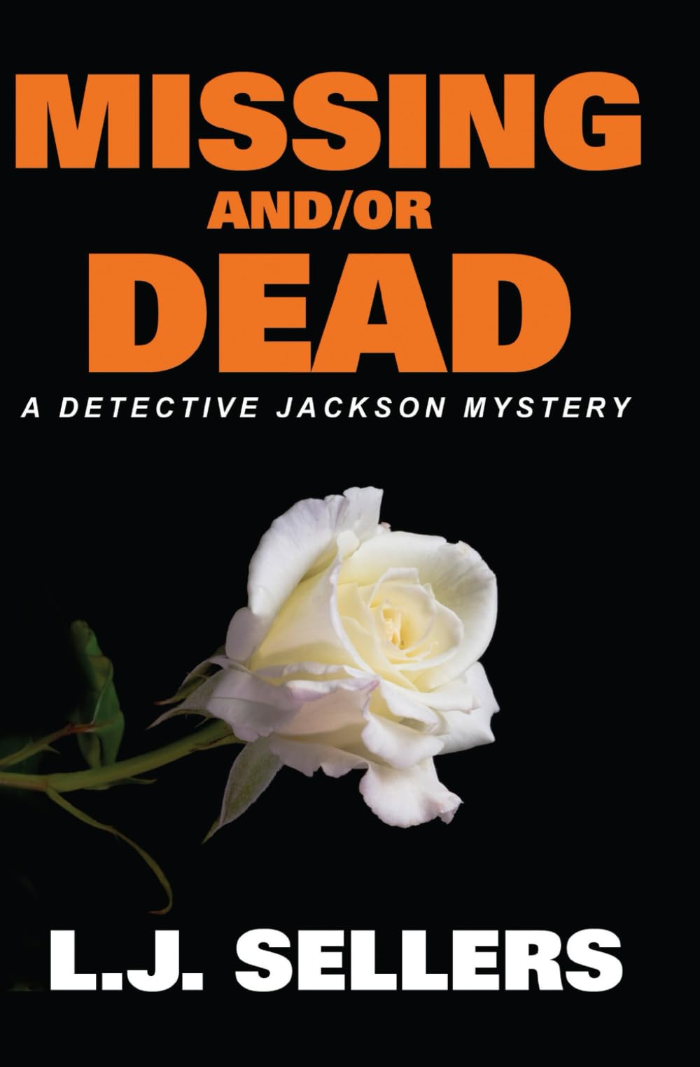 Missing and/or Dead: A Provocative Novel About Kidnapping, Murder, and Toxic Masculinity (Detective Jackson Mystery Thrillers)