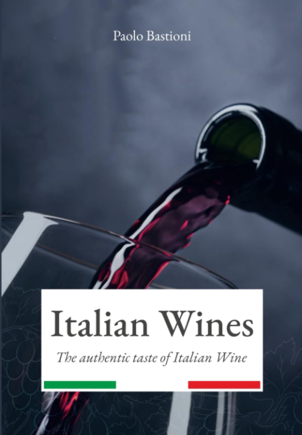 Italian wines: The authentic taste of Italian Wine