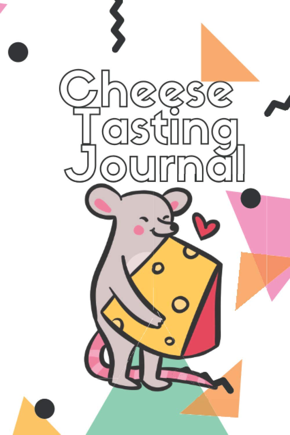 Cheese Tasting Journal - Cheese Tasting and Review Notebook - 6"x9" 100 pages: Track & Record Cheeses Book, Cheese Lovers Gift