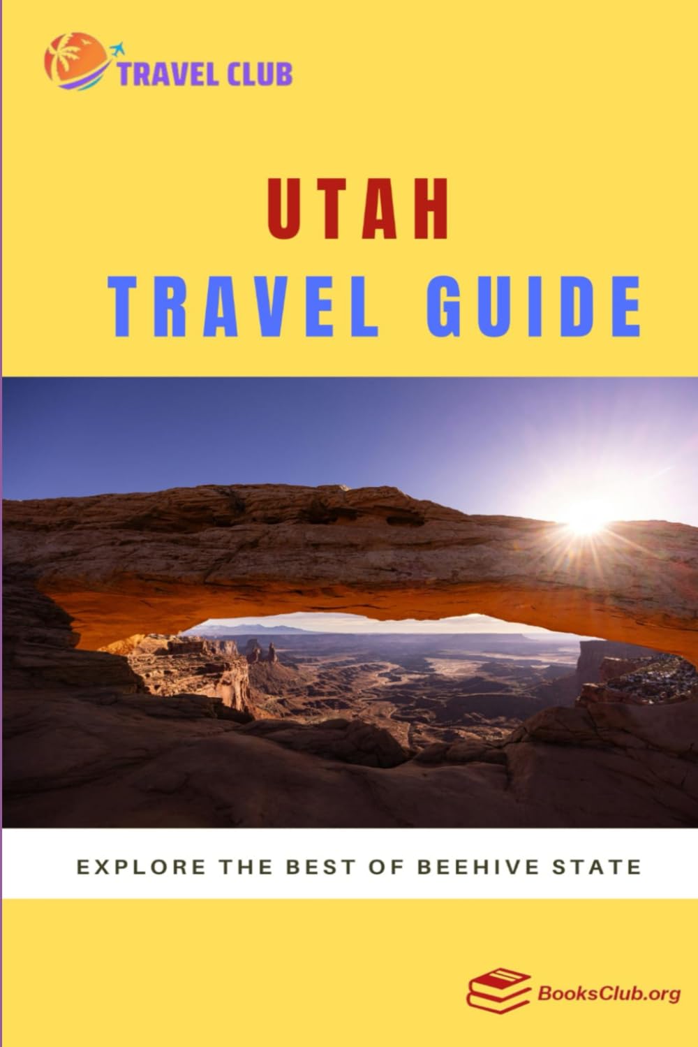 Utah Travel Guide: Explore the best of Beehive State