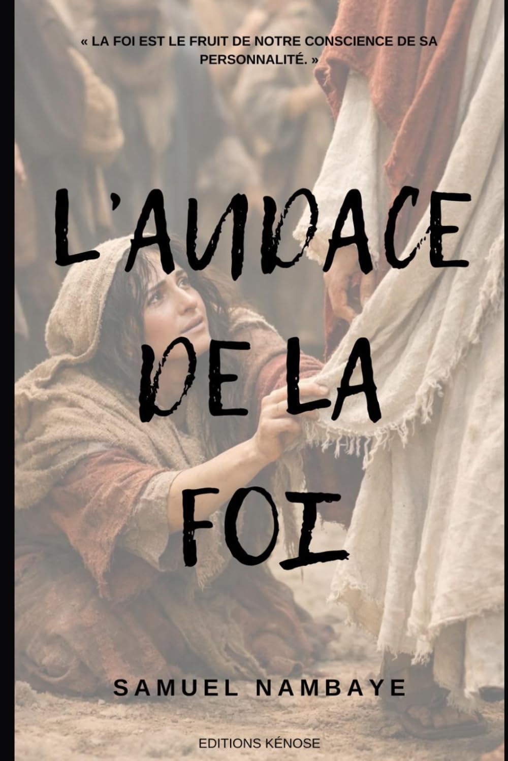 L'AUDACE DE LA FOI: La foi est le fruit de notre conscience.