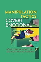 Vista 1 de Covert Emotional Manipulation Tactics How To Deal With Narcissist And Avoid Toxic Relationships