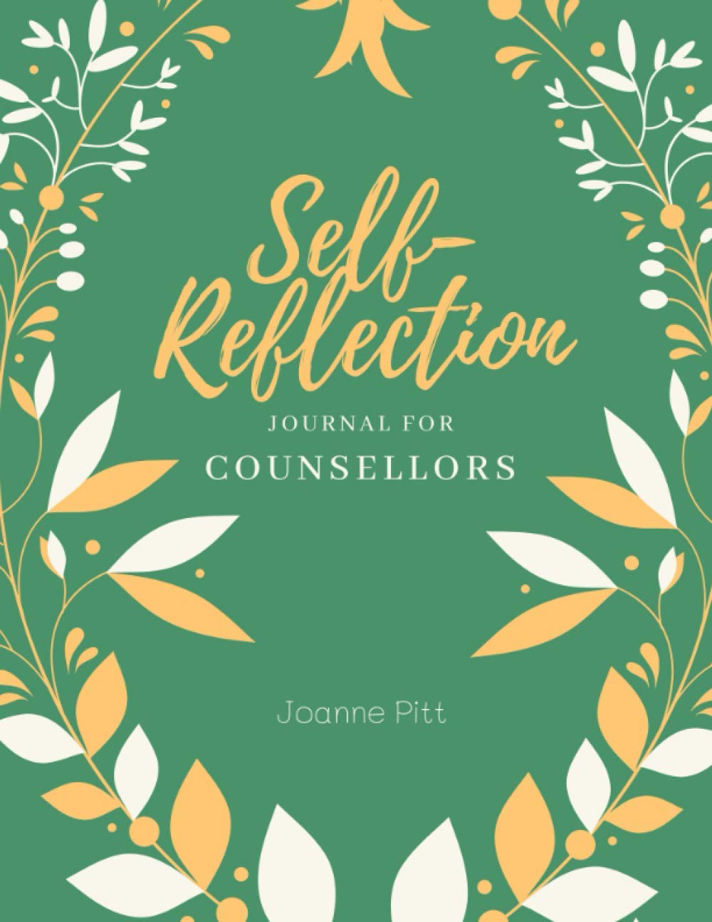Self-Reflection Journal for Counsellors: Get the most out of your sessions with this guided self-reflection journal