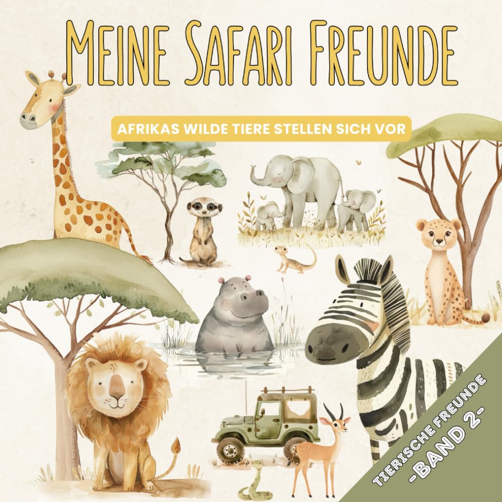 Meine Safari Freunde – Afrikas wilde Tiere stellen sich vor: Auf Entdeckungstour mit Löwe, Elefant & Co. | Tierwissen zum Vorlesen und Selberlesen (Tierische Freunde)