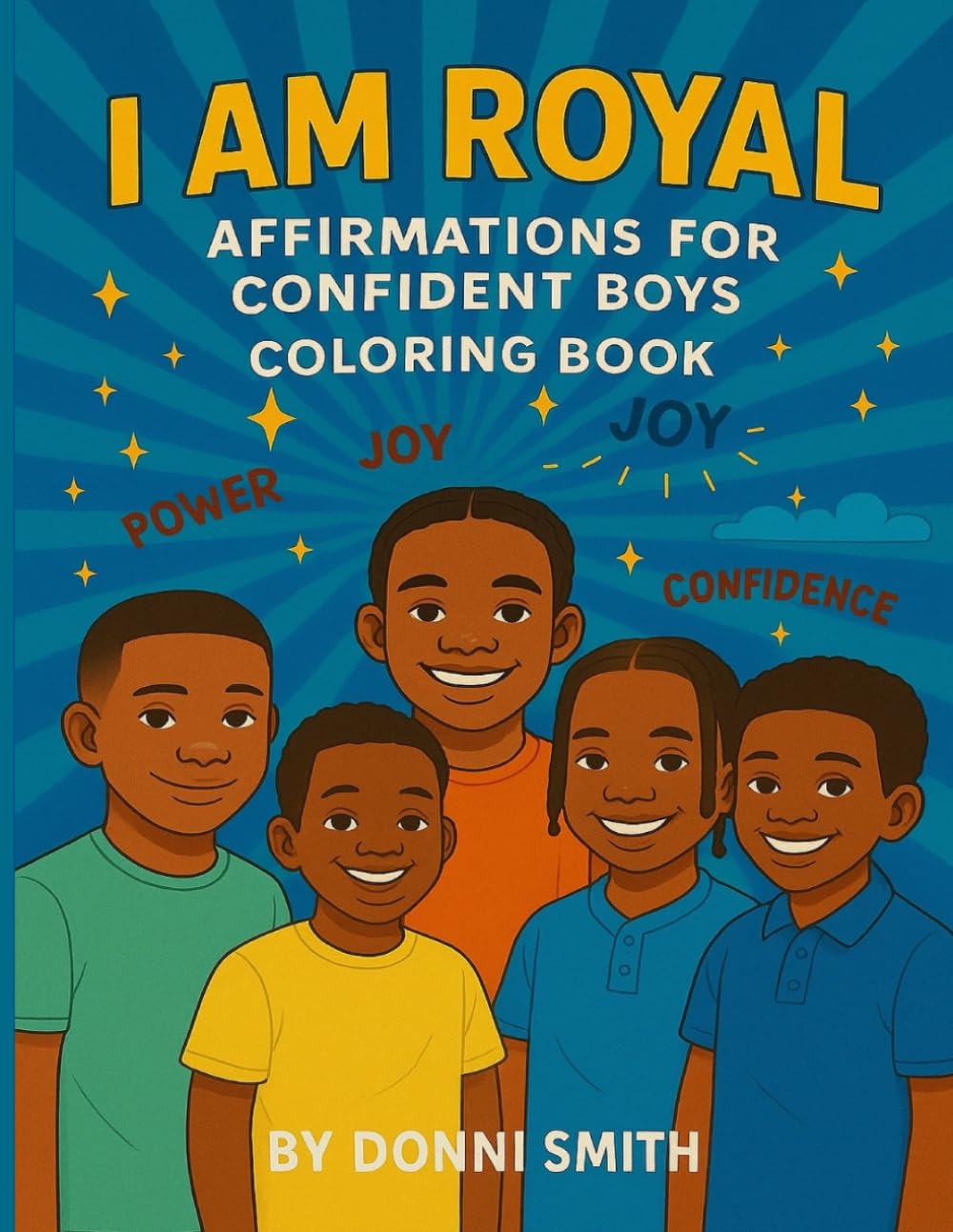 I AM ROYAL: AFFIRMATIONS FOR CONFIDENT BOYS COLORING BOOK