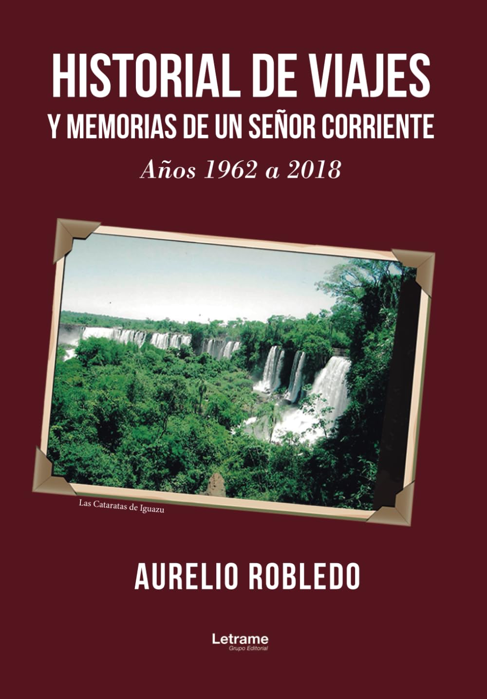 Historial de viajes y memorias de un señor corriente: Años 1962 a 2018: 01
