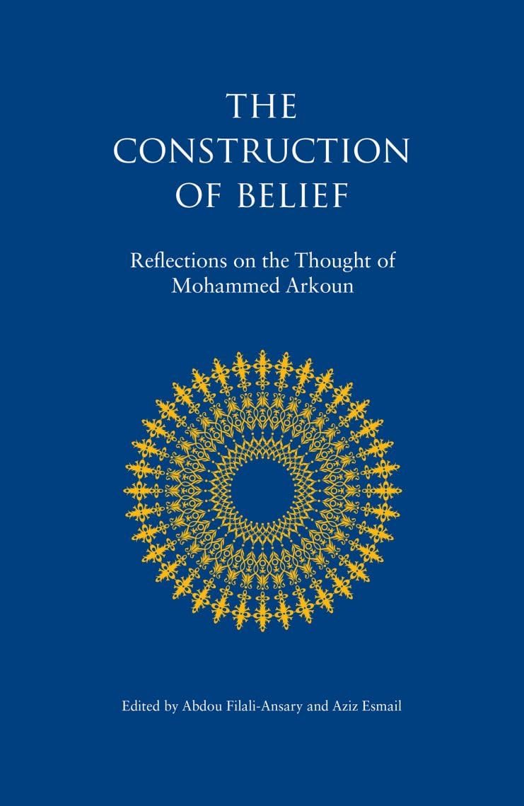 The Construction of Belief: Reflections on the Thought of Mohammed Arkoun