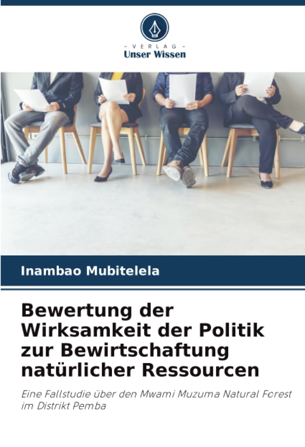 Bewertung der Wirksamkeit der Politik zur Bewirtschaftung natürlicher Ressourcen: Eine Fallstudie über den Mwami Muzuma Natural Forest im Distrikt Pemba