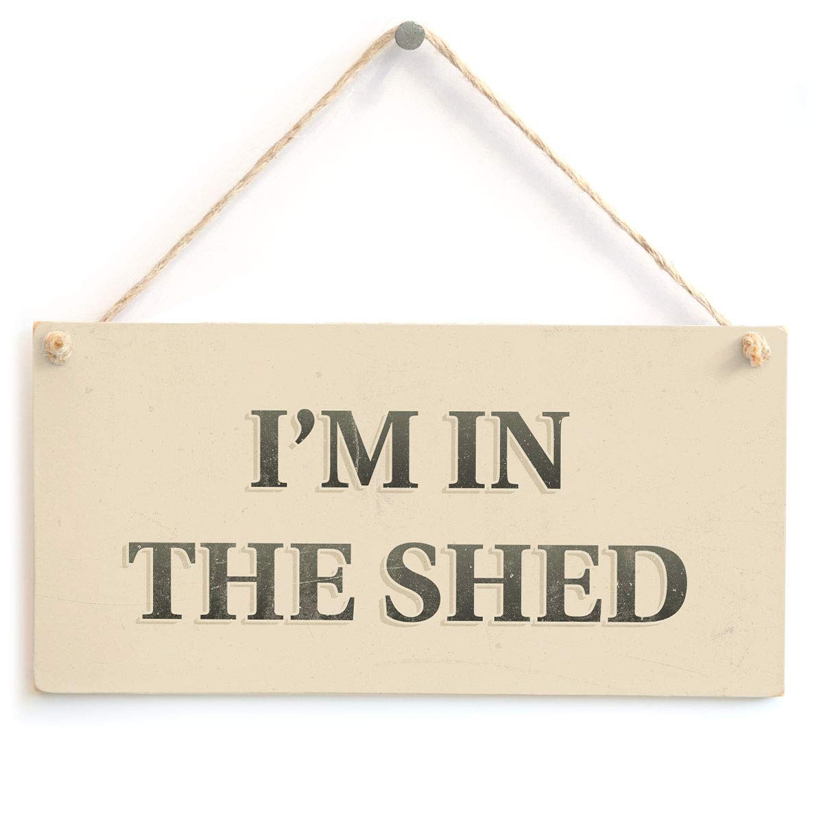 I'm in The Shed Sign Decorative Hanging Plaque