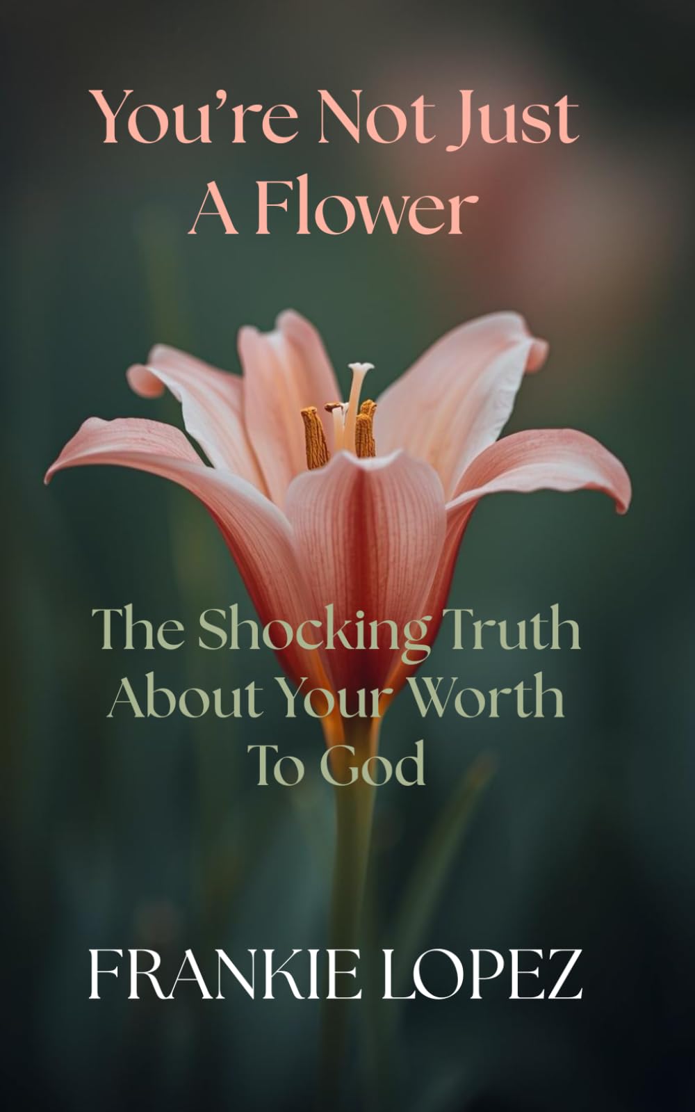 You’re Not Just a Flower: The Shocking Truth About Your Worth to God