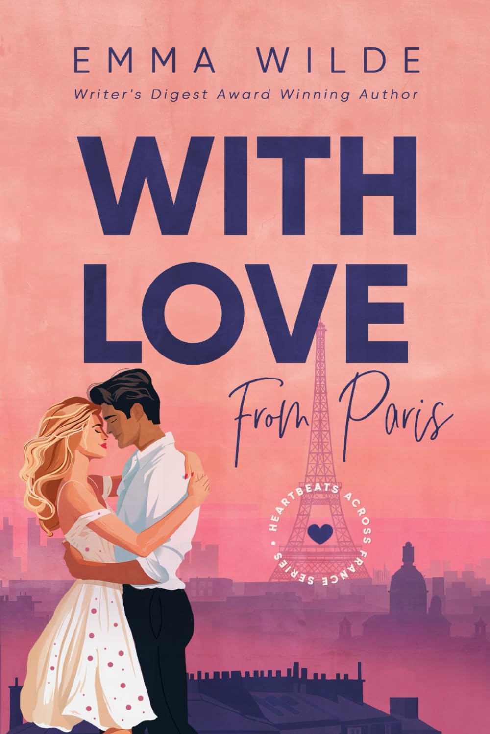 With Love From Paris: A Vacation, Wanderlust, Short and Steamy Rom-Com (Book 1 in Heartbeats Across France)