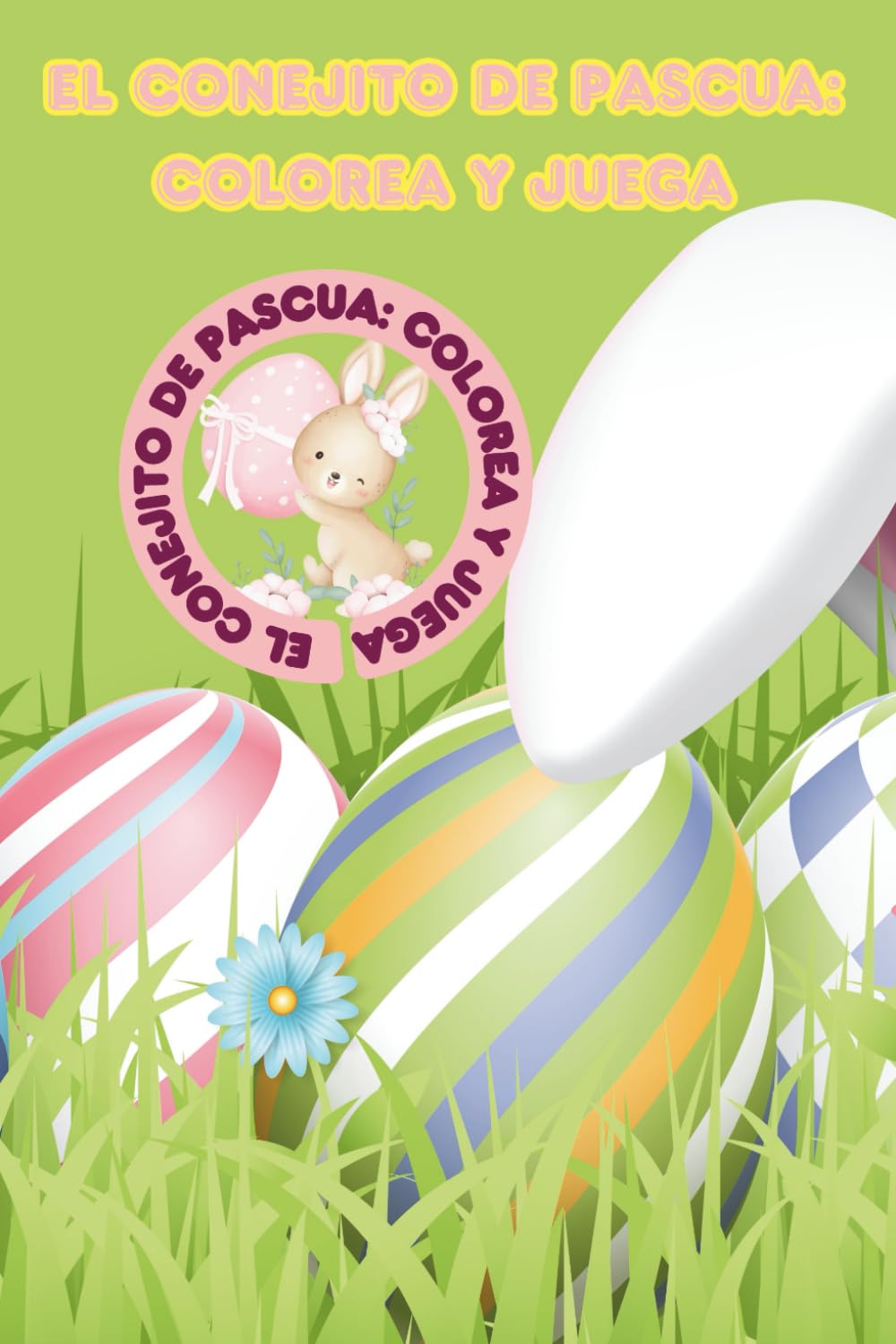 El Conejito de Pascua: Colorea y Juega: Libro de Pascua para Colorear, Jugar y Aprender