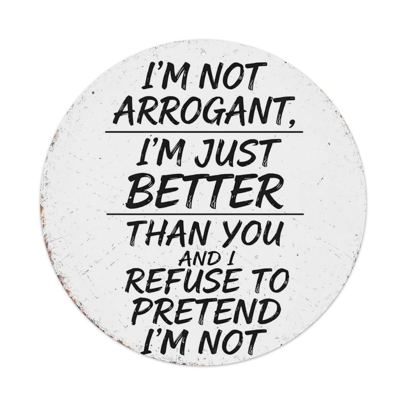 Jdyansheng Vintage I Am Not Arrogant Just Better Tin Sign Metal Poster Metal Signs For Home Man Cave Bar Cafe Kitchen Laundry Room Wall Decorations 8X8 Inches